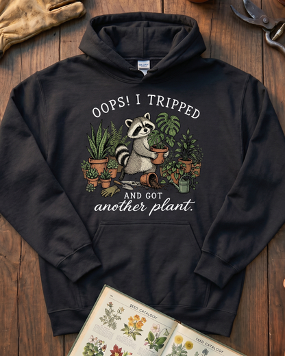 Oops I Tripped and Got Another Plant Hoodie