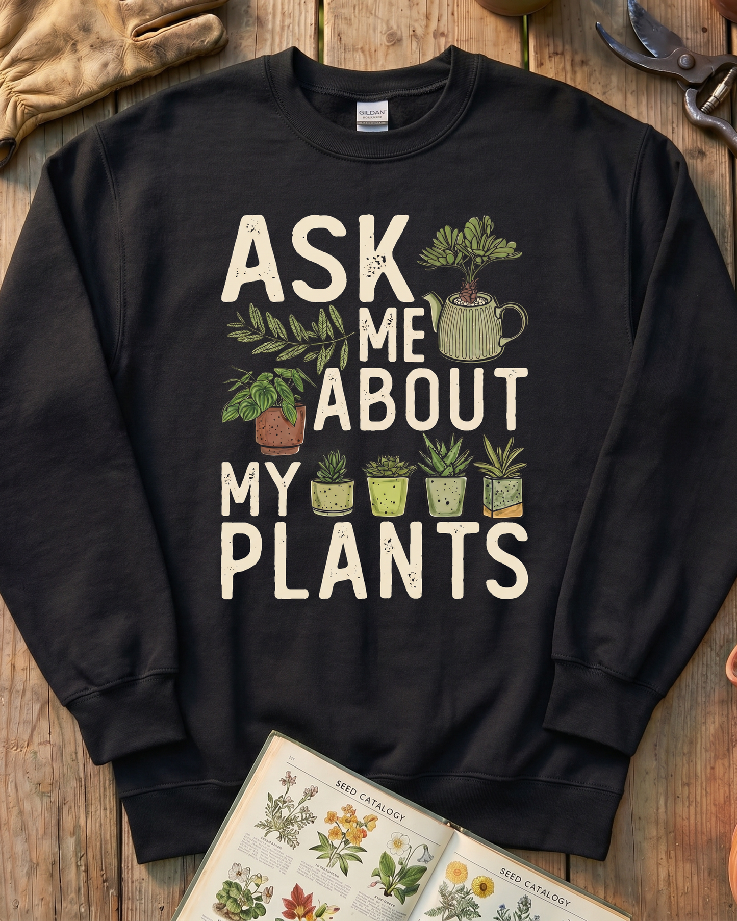Ask Me About My Plants Sweatshirt