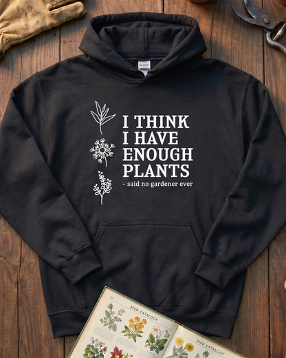 I Think I Have Enough Plants Hoodie