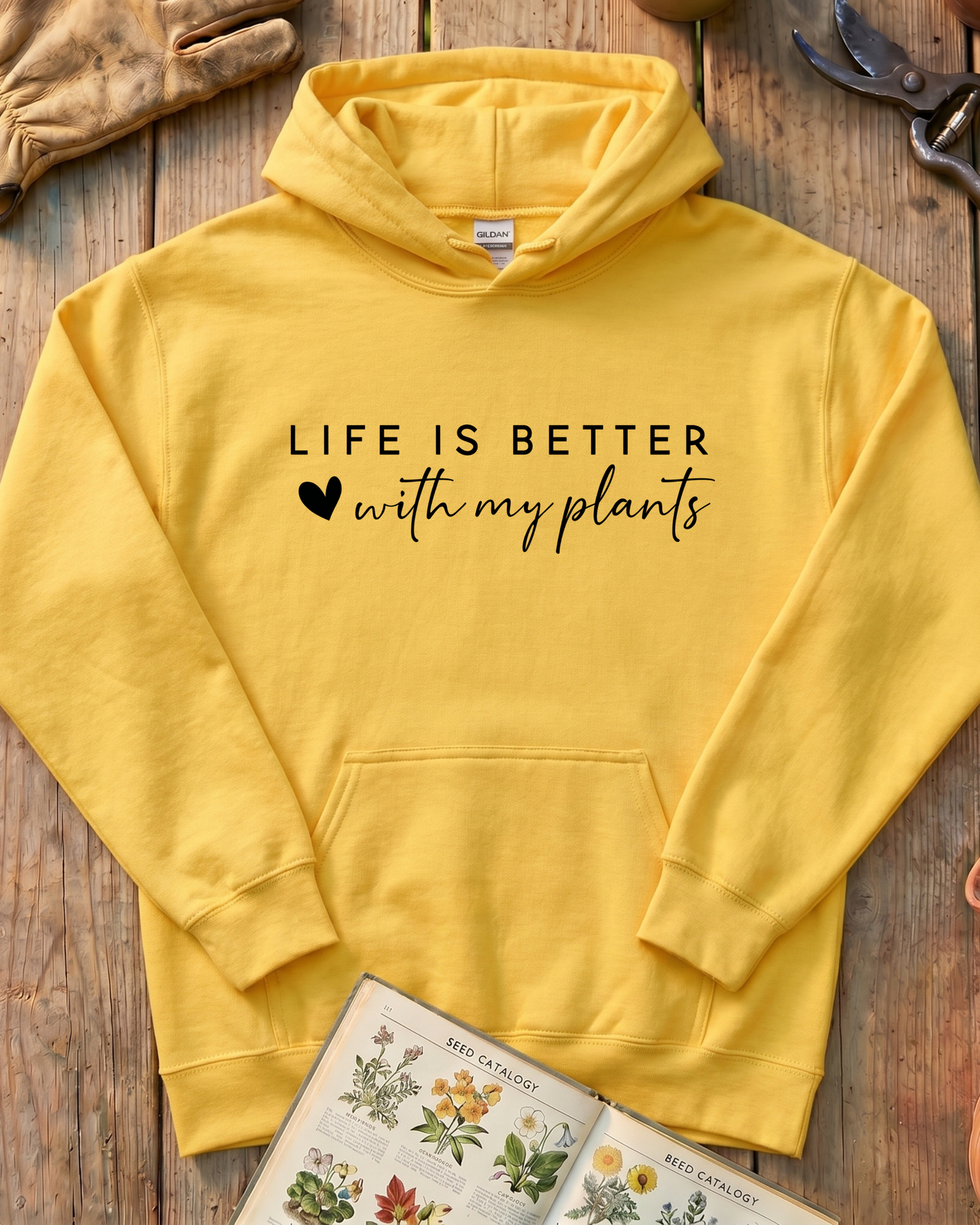 LIFE IS BETTER  with my plants Hoodie