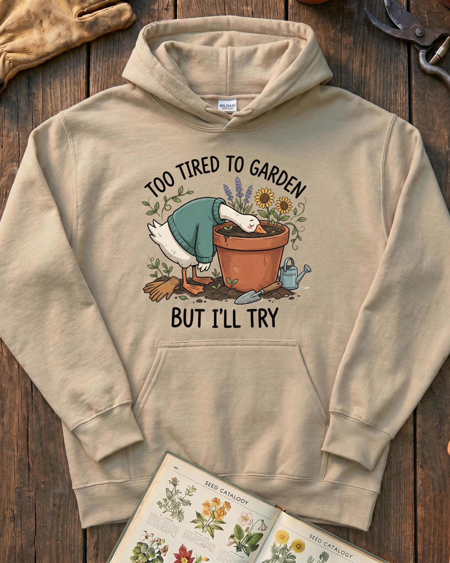 Too Tired To Garden But I'll Try Hoodie