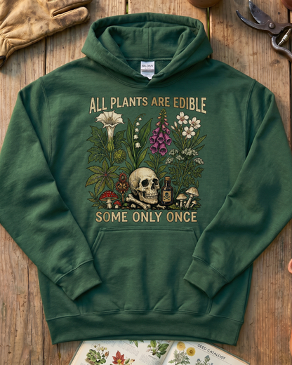 All Plants Are Edible Some Only Once Hoodie