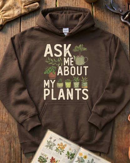 Ask Me About My Plants Hoodie