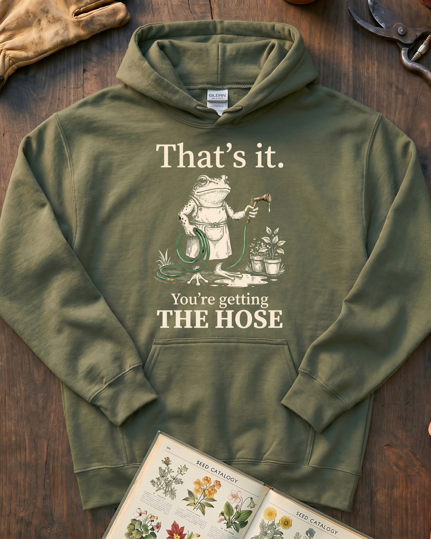 That's It You're Getting The Hose Hoodie