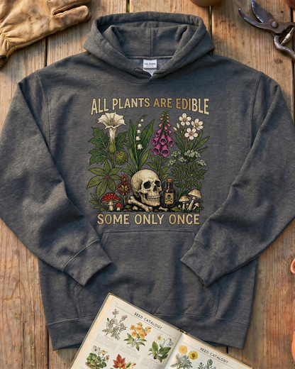 All Plants Are Edible Some Only Once Hoodie