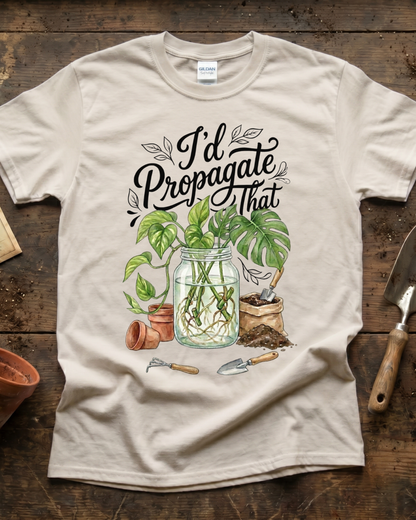 I'd Propagate That T‑Shirt