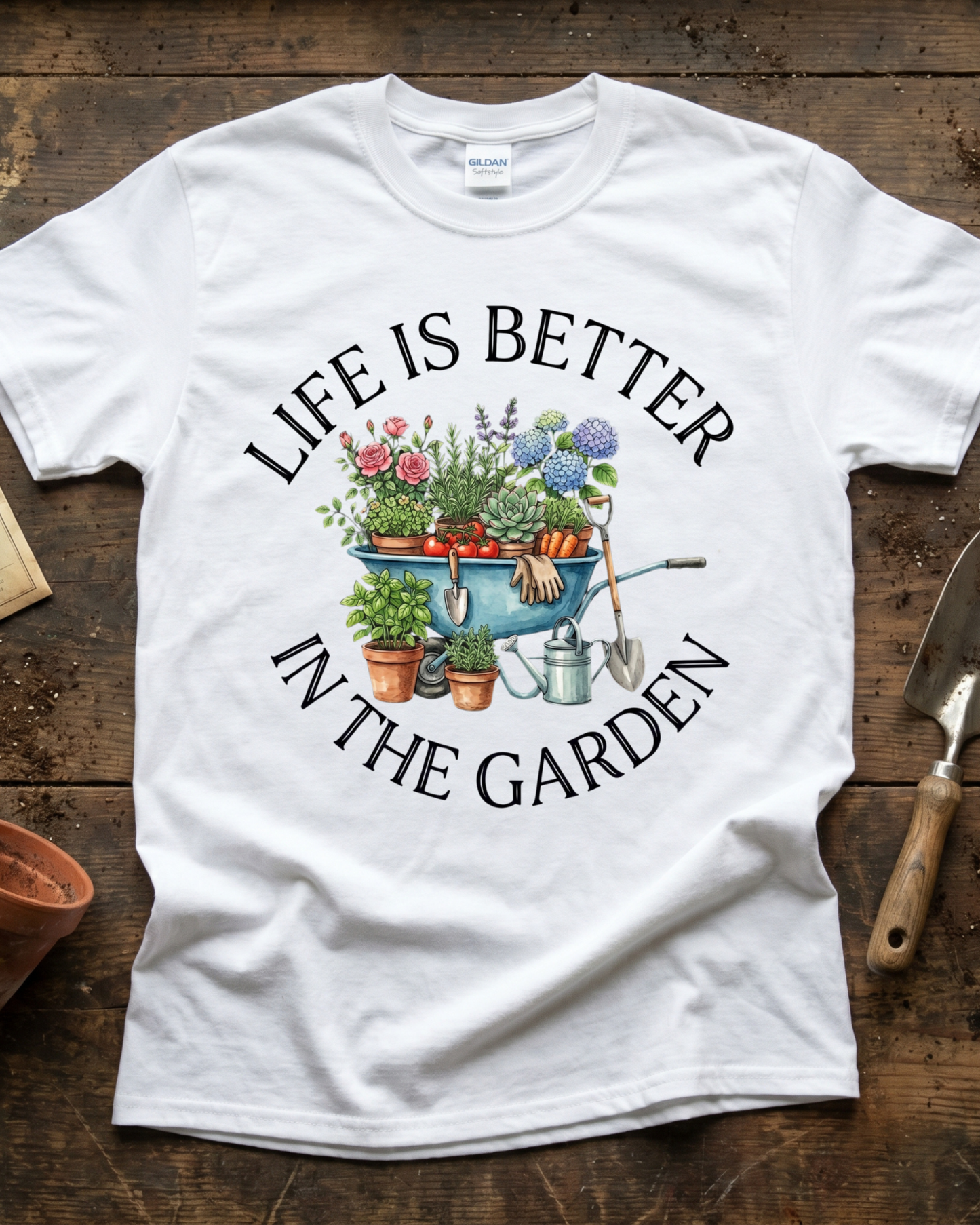 Life is Better in The Garden T‑Shirt