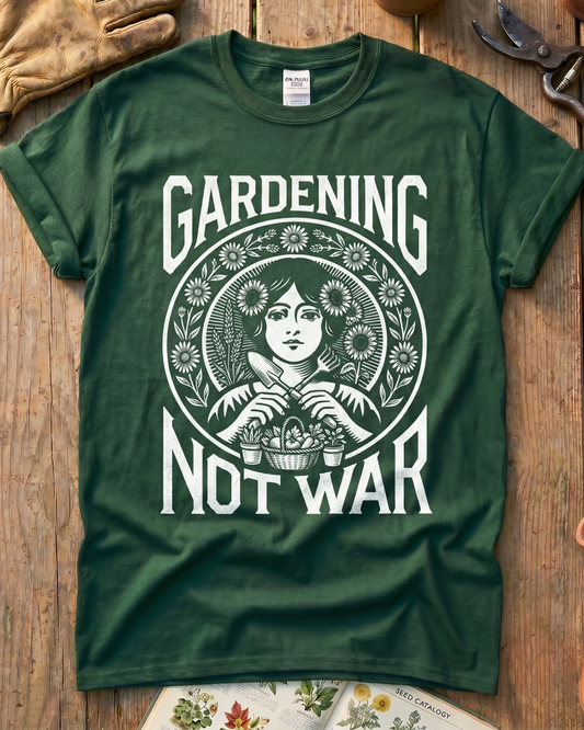 Gardening Not War T‑Shirt