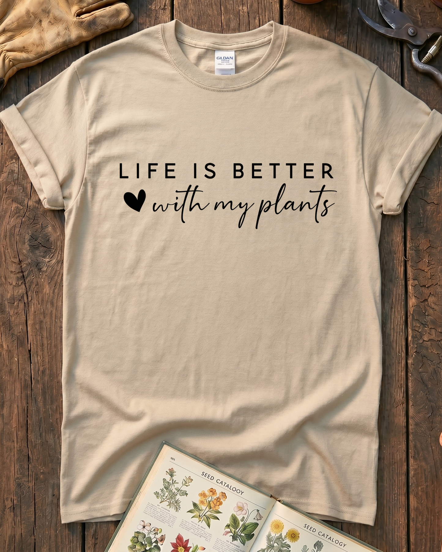 LIFE IS BETTER  with my plants T‑Shirt
