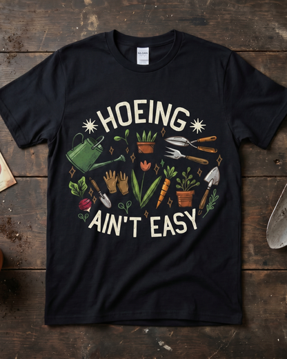 Hoeing Ain't Easy T‑Shirt