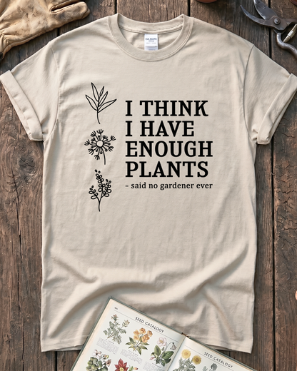 I Think I Have Enough Plants T‑Shirt