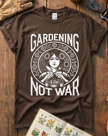 Gardening Not War T‑Shirt