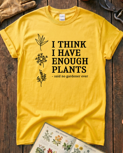 I Think I Have Enough Plants T‑Shirt