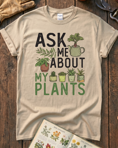 Ask Me About My Plants T-Shirt