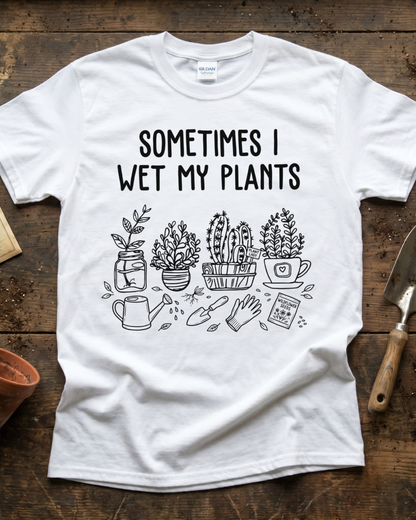 Sometimes I Wet My Plants T‑Shirt