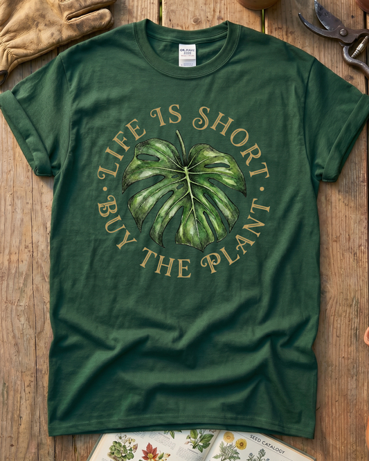Life Is Short Buy The Plant T‑Shirt