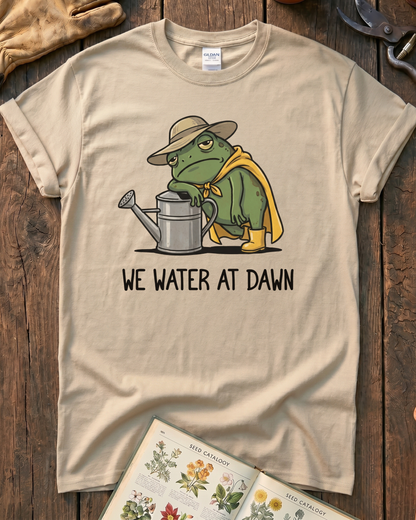 We Water At Dawn T-Shirt