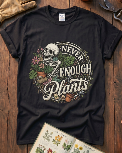 Never Enough Plants Tee T‑Shirt