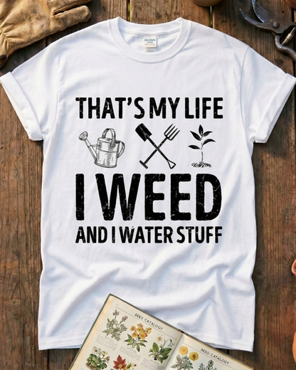 I Weed And Water Stuff T‑Shirt