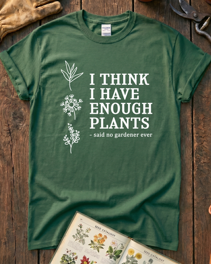 I Think I Have Enough Plants T‑Shirt