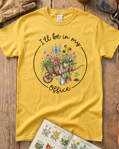 I'll Be in My Office Gardening T‑Shirt