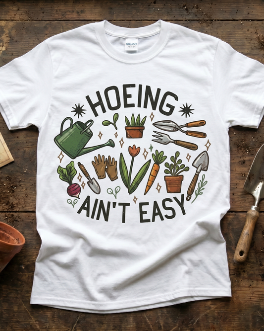Hoeing Ain't Easy T‑Shirt