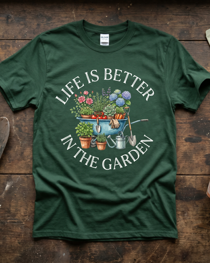 Life is Better in The Garden T‑Shirt