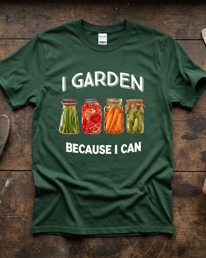 I Garden Because I Can T‑Shirt