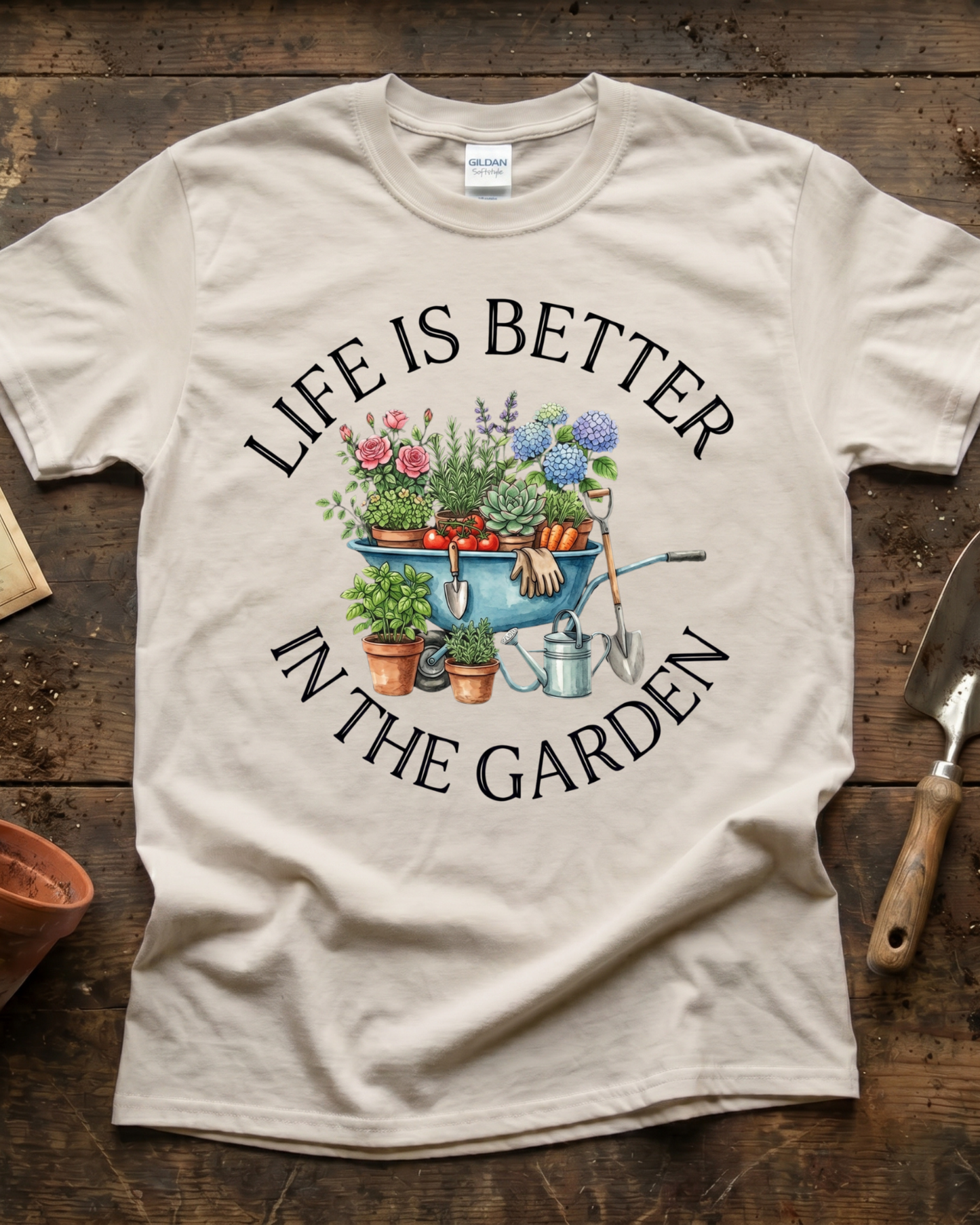 Life is Better in The Garden T‑Shirt