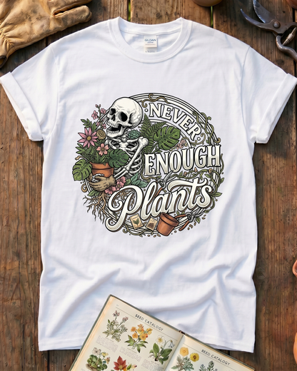 Never Enough Plants Tee T‑Shirt