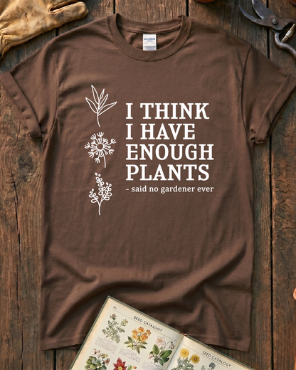 I Think I Have Enough Plants T‑Shirt