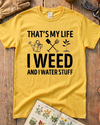 I Weed And Water Stuff T‑Shirt