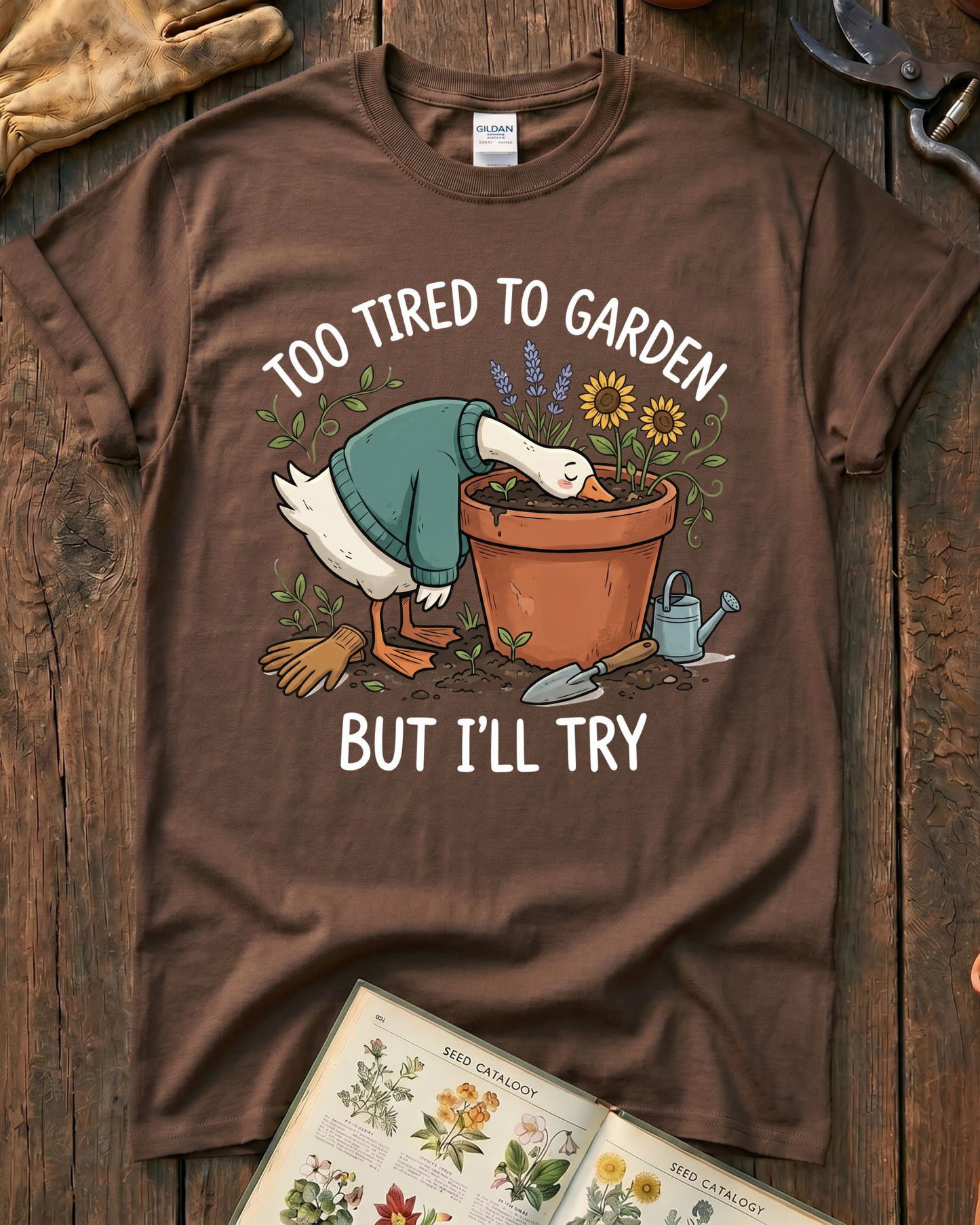 Too Tired To Garden But I'll Try T‑Shirt