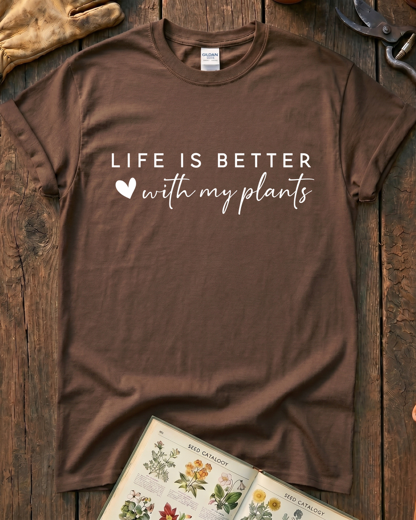 LIFE IS BETTER  with my plants T‑Shirt