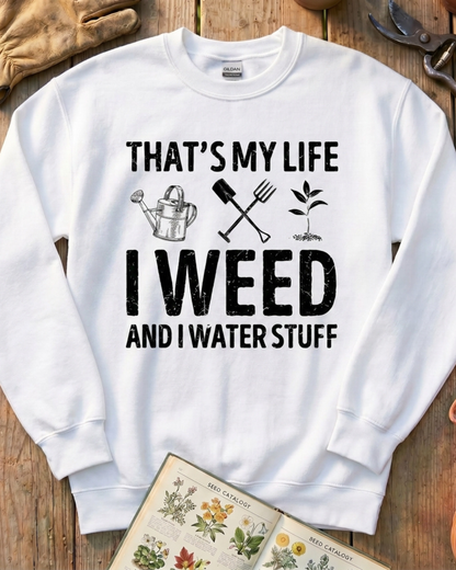 I Weed And Water Stuff Sweatshirt