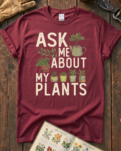 Ask Me About My Plants T-Shirt