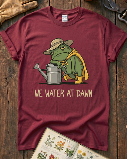 We Water At Dawn T-Shirt