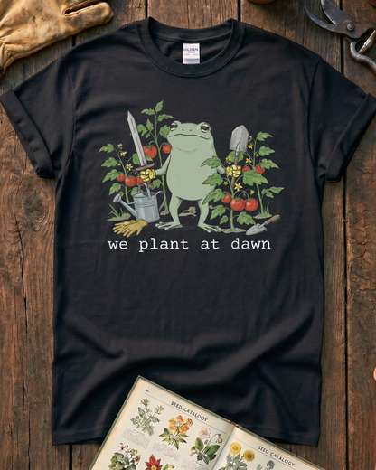 We Plant at Dawn T‑Shirt