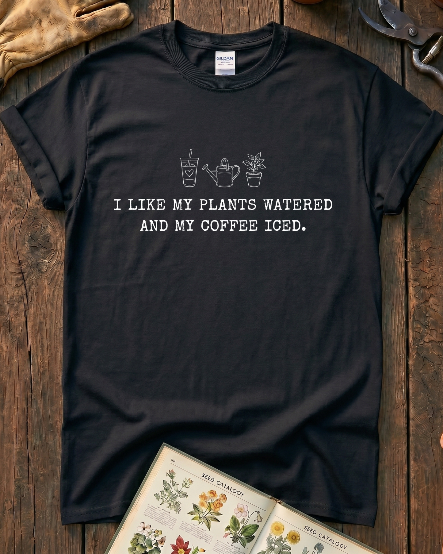 I Like My Plants Watered And My Coffee Iced T‑Shirt