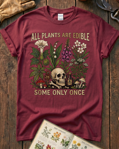 All Plants Are Edible Some Only Once T-Shirt