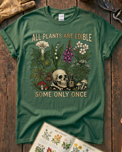 All Plants Are Edible Some Only Once T-Shirt