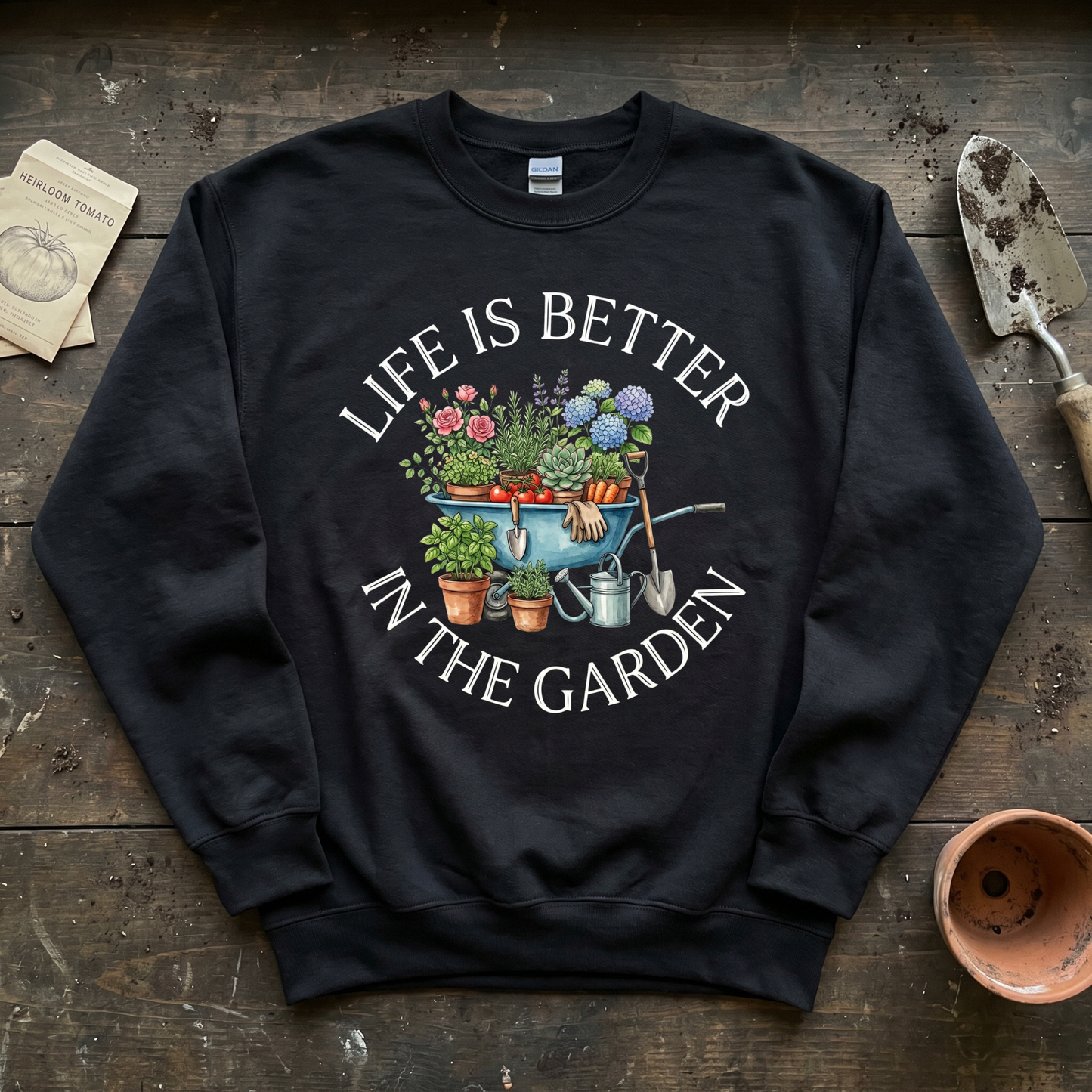 Life is Better in The Garden Sweatshirt