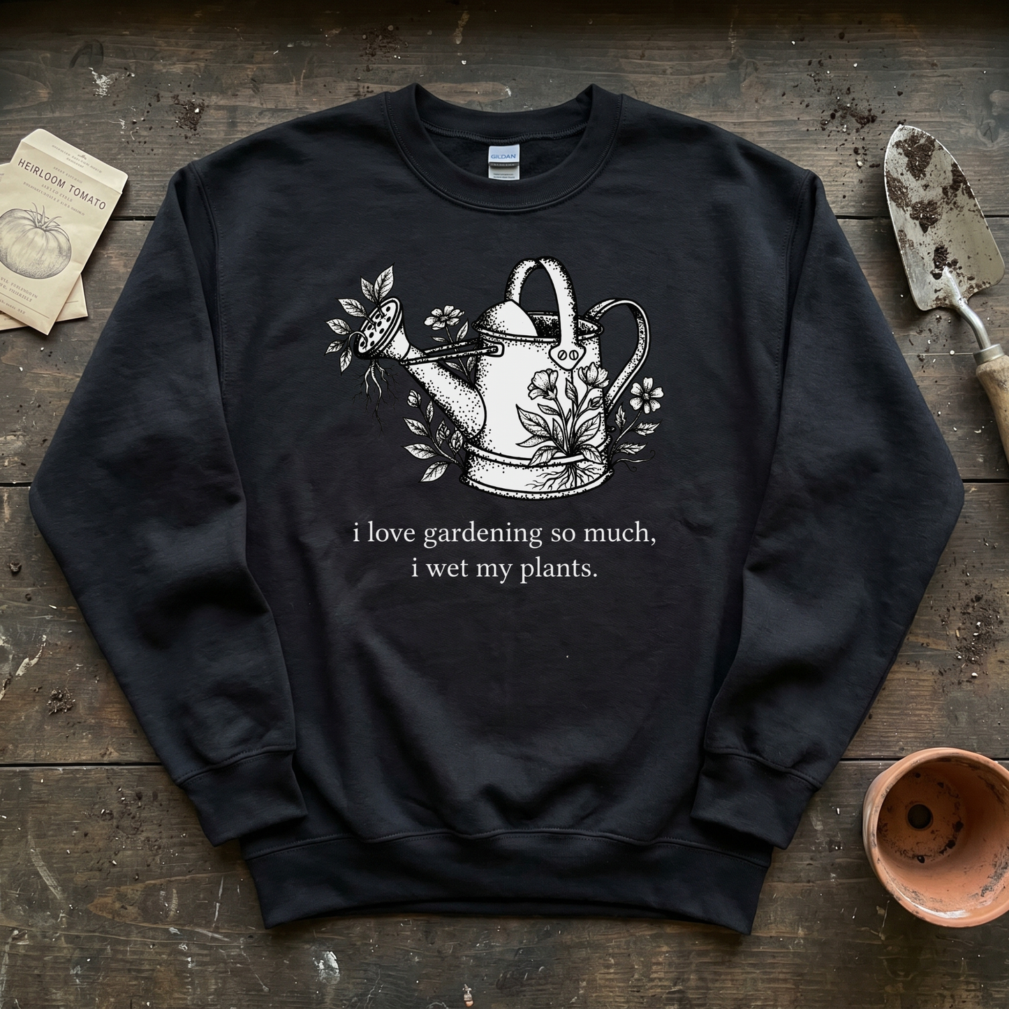 I Love Gardening So Much Sweatshirt