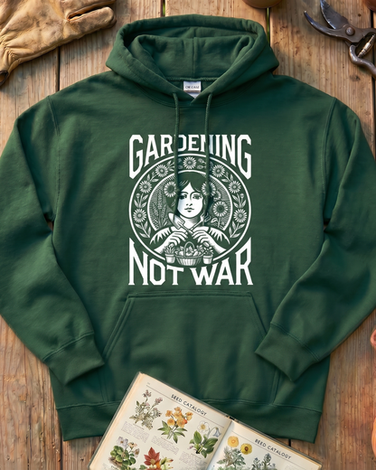 Gardening Not War Hoodie