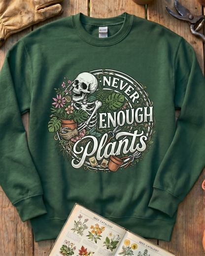 Never Enough Plants Tee Sweatshirt