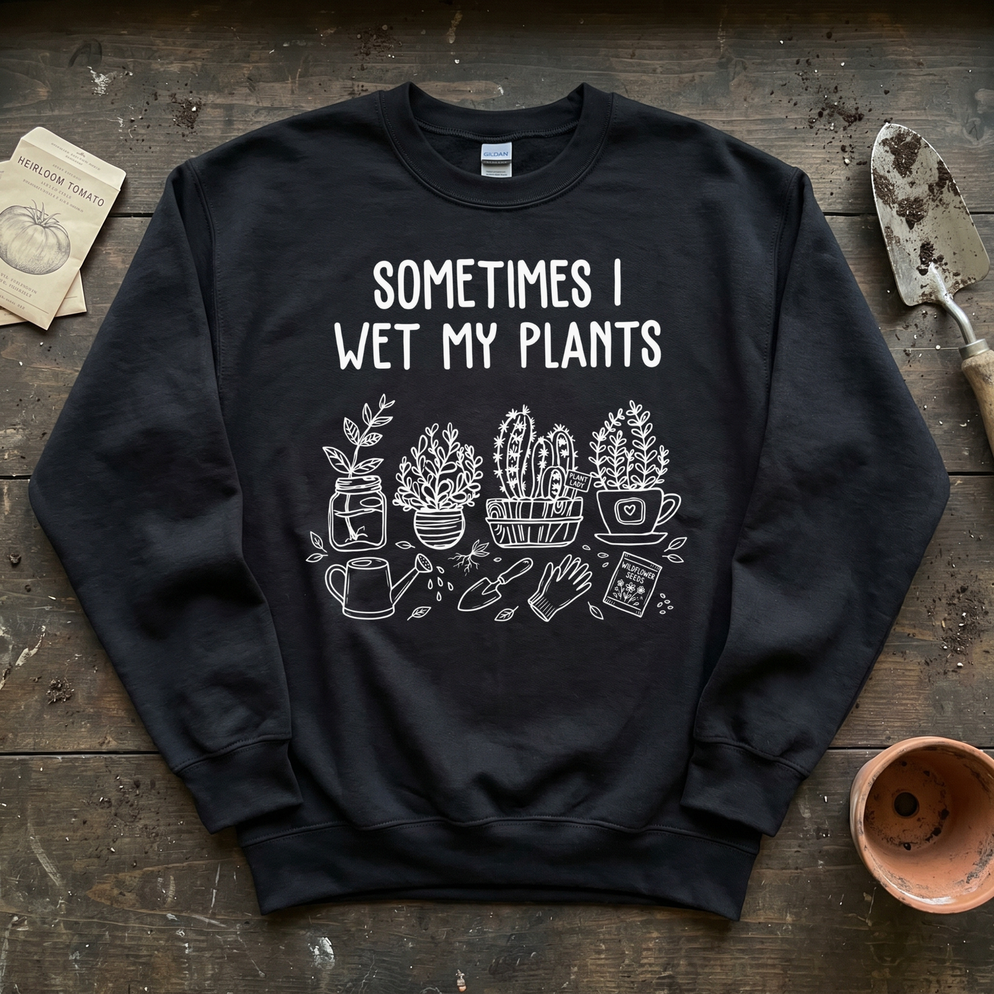 Sometimes I Wet My Plants Sweatshirt