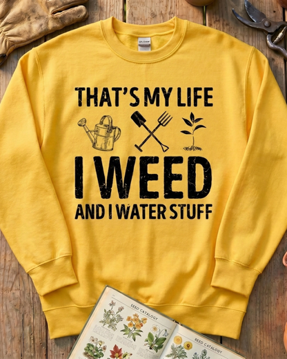 I Weed And Water Stuff Sweatshirt