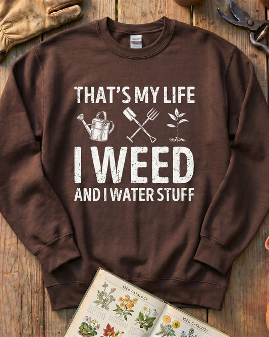 I Weed And Water Stuff Sweatshirt