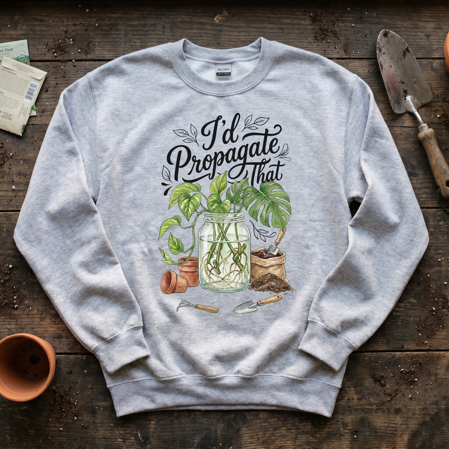 I'd Propagate That Sweatshirt