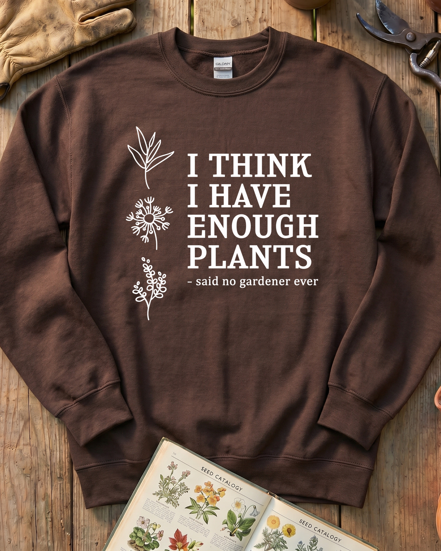 I Think I Have Enough Plants Sweatshirt